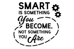 Smart is Something You Become, Not Something You Are Crafts School Amp