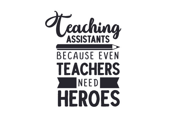 Teaching Assistants - Because Even Teachers Need Heroes for School Amp Crafts