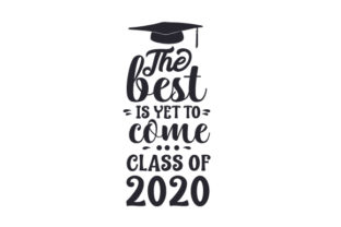 The Best Is Yet to Come - Class of 2020 Crafts
