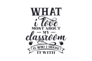 What I Love Most About My Classroom is Who I Share It with Crafts School Amp