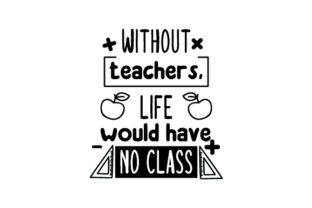 Without Teachers, Life Would Have No Class: A Crafts Review for School Amp Lovers