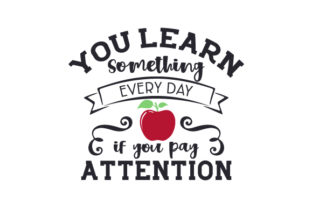 You Learn Something Every Day if You Pay Attention Crafts School Amp